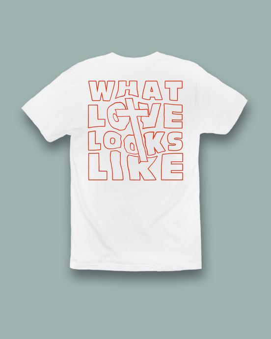 What Love Looks Like: T-Shirt